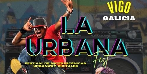 1 Edición La Urbana Fest (Festival de artes escénicas, urbanas e dixitais)